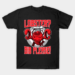 Lobster? Bib Please! T-Shirt